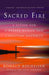 Sacred Fire: A Vision for a Deeper Human and Christian Maturity by Ronald Rolheiser