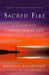 Sacred Fire: A Vision for a Deeper Human and Christian Maturity by Ronald Rolheiser