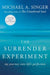 The Surrender Experiment: My Journey Into Life's Perfection by Michael A. Singer