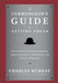 The Curmudgeon's Guide to Getting Ahead: Dos and Don'ts of Right Behavior, Tough Thinking, Clear Writing, and Living a Good Life by Charles Murray