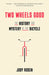 Two Wheels Good: The Bicycle on Planet Earth by Jody Rosen