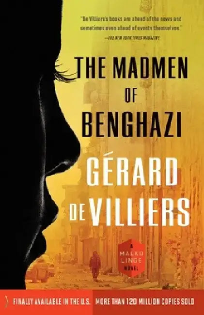 The Madmen of Benghazi: A Malko Linge Novel by Gérard de Villiers