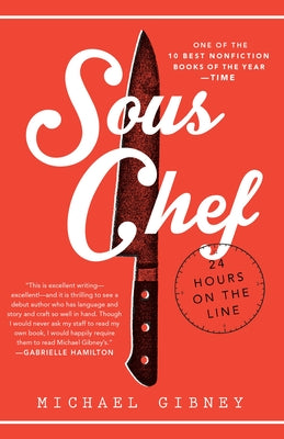 Sous Chef: 24 Hours on the Line by Michael Gibney