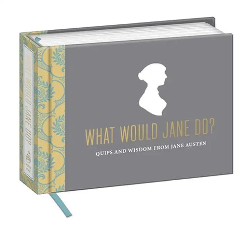 What Would Jane Do?: Quips and Wisdom from Jane Austen by Potter Style