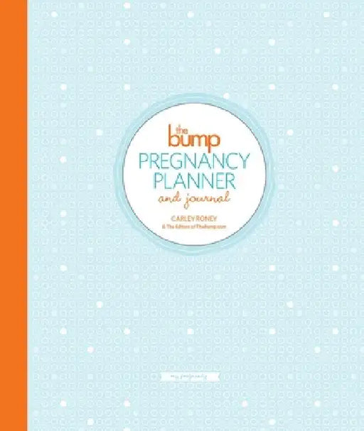 The Bump Pregnancy Planner & Journal by Carley Roney