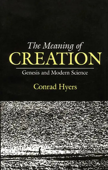 The Meaning of Creation: Genesis and Modern Science by Conrad Hyers