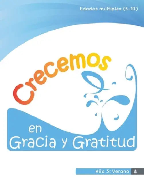 Crecemos en Gracia y Gratitud Edades múltiples (Edades 5-10) Material impreso para líderes, Año 3: Primavera by Marissa Galvan