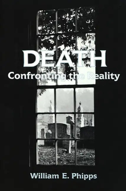 Death: Confronting the Reality by William E. Phipps
