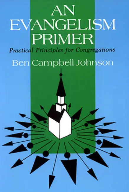 An Evangelism Primer: Practical Principles for Congregations by Ben Campbell Johnson