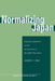 Normalizing Japan: Politics, Identity, and the Evolution of Security Practice by Andrew L. Oros