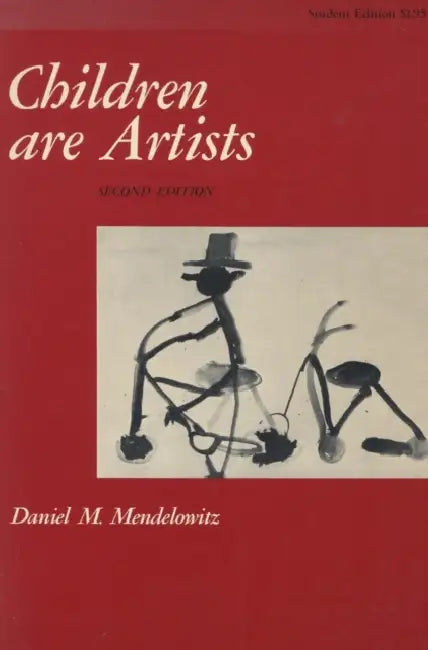 Children Are Artists: An Introduction to Children's Art for Teachers and Parents by Daniel M. Mendelowitz