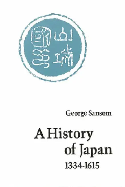 A History of Japan, 1334-1615 by George Sansom