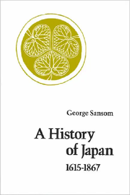 A History of Japan, 1615-1867 by George Sansom