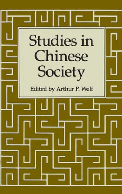 Studies in Chinese Society by Arthur P. Wolf