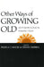Other Ways of Growing Old: Anthropological Perspectives by Pamela T. Amoss, Stevan Harrell