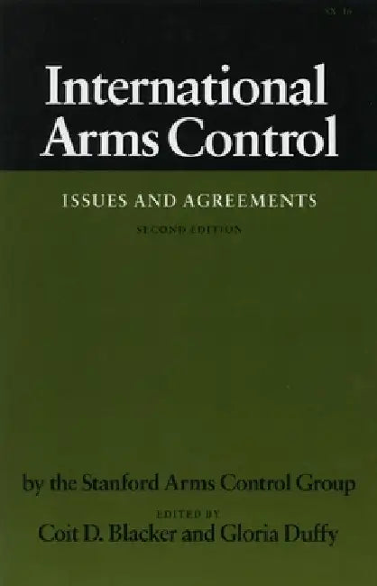 International Arms Control: Issues and Agreements, Second Edition by Coit D. Blacker