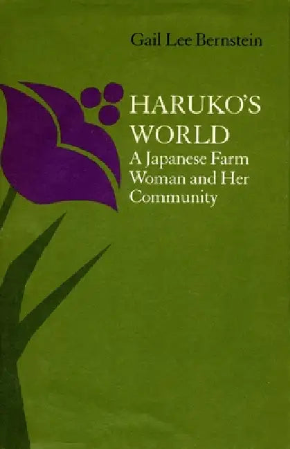 Haruko's World: A Japanese Farm Woman and Her Community: With a 1996 Epilogue by Gail Lee Bernstein