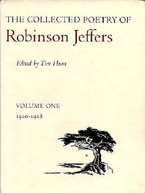 The Collected Poetry of Robinson Jeffers: Volume One: 1920-1928 by Robinson Jeffers, Tim Hunt