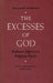 The Excesses of God: Robinson Jeffers as a Religious Figure by William Everson