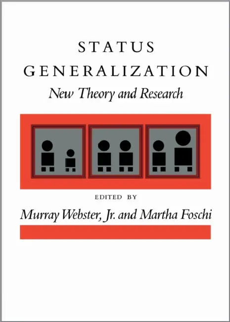 Status Generalization: New Theory and Research by Murray Webster, Martha Foschi
