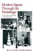 Modern Japan Through Its Weddings: Gender, Person, and Society in Ritual Portrayal by Walter Edwards