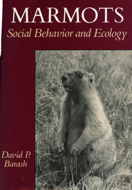 Marmots: Social Behavior and Ecology by David P. Barash