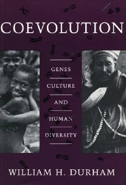 Coevolution: Genes, Culture, and Human Diversity by William H. Durham