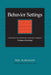 Behavior Settings: A Revision and Extension of Roger G. Barker's "Ecological Psychology" by Phil Schoggen