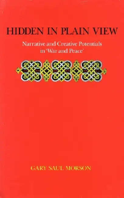 Hidden in Plain View: Narrative and Creative Potentials in Awar and Peacea by Gary Saul Morson