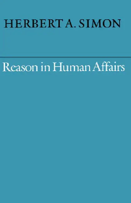 Reason in Human Affairs by Herbert A. Simon