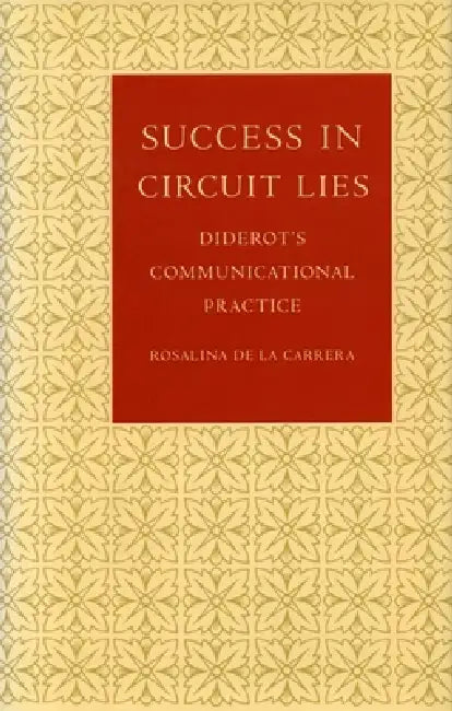 Success in Circuit Lies: Diderot's Communicational Practice by Rosalina De La Carrera