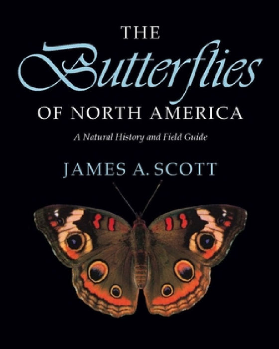Butterflies of North America: A Natural History and Field Guide by James a. Scott