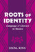 Roots of Identity: Language and Literacy in Mexico by Linda King
