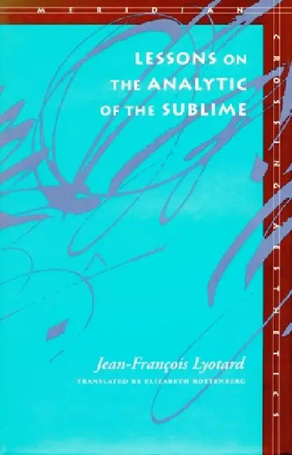 Lessons on the Analytic of the Sublime by Jean-François Lyotard, Elizabeth Rottenberg