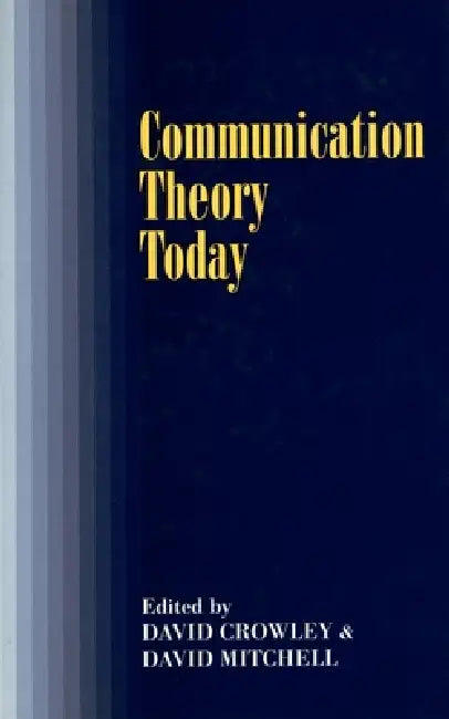Communication Theory Today by David Crowley, David Mitchell