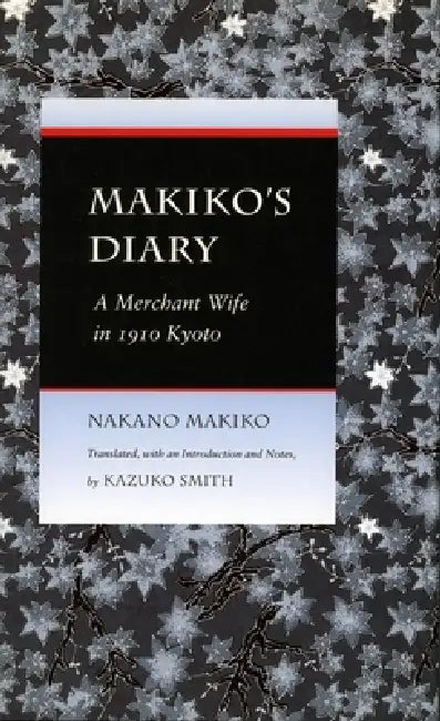 Makiko's Diary: A Merchant Wife in 1910 Kyoto by Makiko Nakano