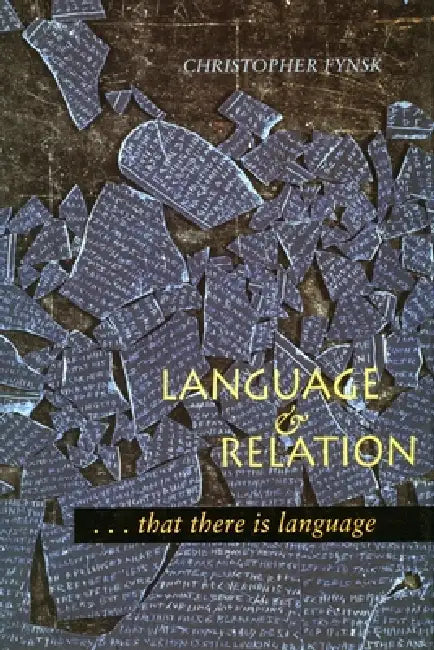 Language and Relation: . . . That There Is Language by Christopher Fynsk