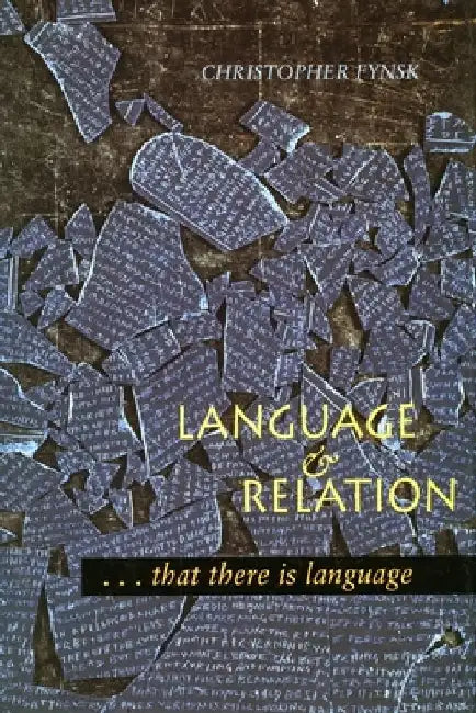Language and Relation: . . . That There Is Language by Christopher Fynsk