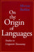 On the Origin of Languages: Studies in Linguistic Taxonomy by Merritt Ruhlen