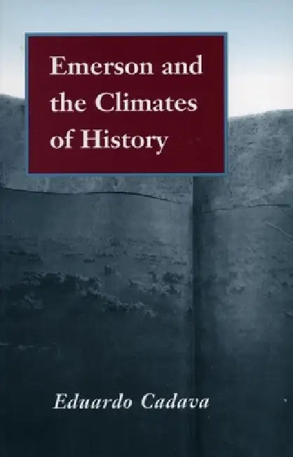 Emerson and the Climates of History by Eduardo Cadava