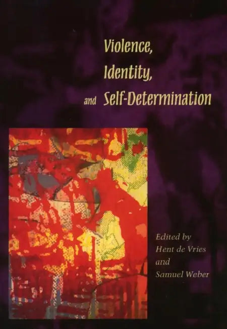 Violence, Identity, and Self-Determination by Hent de Vries, Samuel Weber