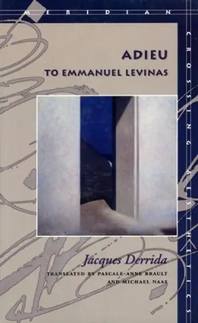 Adieu to Emmanuel Levinas by Derrida, Jacques