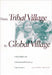 From Tribal Village to Global Village: Indian Rights and International Relations in Latin America by Alison Brysk
