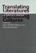 Translating Cultures, Translating Literatures: New Vistas and Approaches in Literary Studies by Kurt Mueller-Vollmer