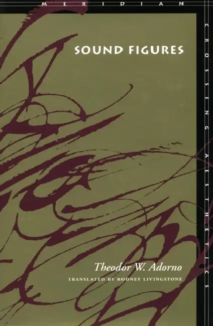 Sound Figures by Theodor W. Adorno, Rodney Livingstone