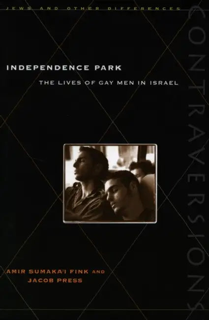 Independence Park: The Lives of Gay Men in Israel by Fink, Jacob Press