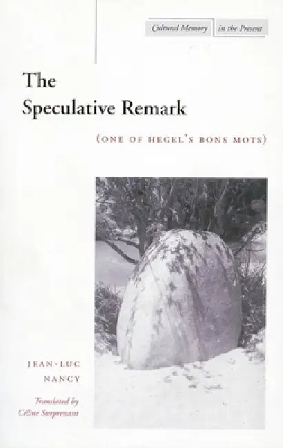 The Speculative Remark: (One of Hegel's Bons Mots) by Jean-Luc Nancy, Céline Surprenant