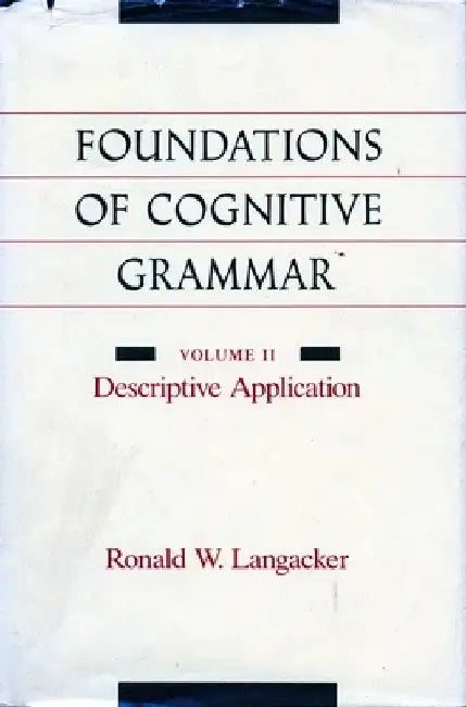 Foundations of Cognitive Grammar: Volume II: Descriptive Application by Ronald W. Langacker