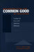 Reconstructing the Common Good in Education: Coping with Intractable American Dilemmas by Larry Cuban