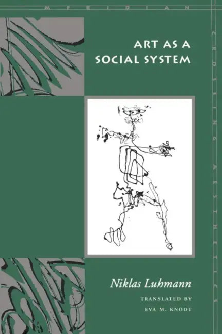 Art as a Social System by Niklas Luhmann, Eva M. Knodt